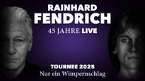 Rainhard Fendrich - 45 Jahre live - Nur ein Wimpernschlag - Tournee