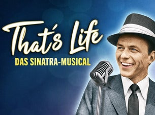 That‘s Life - Das Sinatra Musical That‘s Life - Das Sinatra Musical