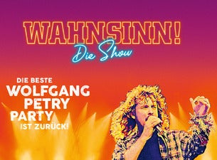 Wahnsinn – Die neue Show mit den Hits von Wolfgang Petry