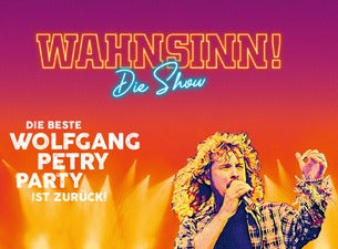 Wahnsinn – Die neue Show mit den Hits von Wolfgang Petry Wahnsinn – Die neue Show mit den Hits von Wolfgang Petry